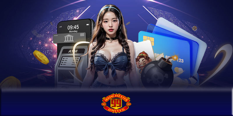 Nạp tiền MU99 - Nạp tiền MU99 để chơi game cá cược hấp dẫn